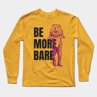 Be more Bare! Long Sleeve T-Shirt